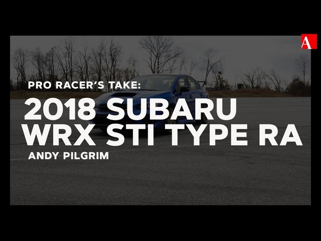 Pro Racer's Take: 2018 Subaru WRX STI Type RA