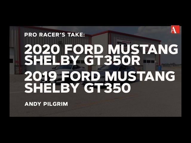 Pro Racer's Take: 2019 Ford Mustang <em>Shelby</em> GT350 and 2020 GT350R