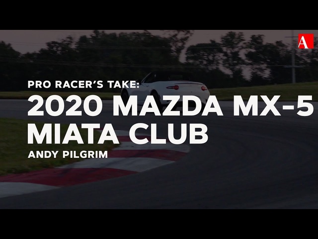 Pro Racer's Take: 2020 Mazda MX-5 Miata Club