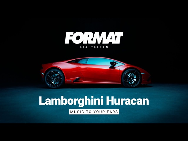 Lamborghini Huracan - Music to your ears by FORMAT67.NET