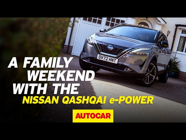 A family weekend with the Nissan Qashqai e-POWER | Autocar | Promoted